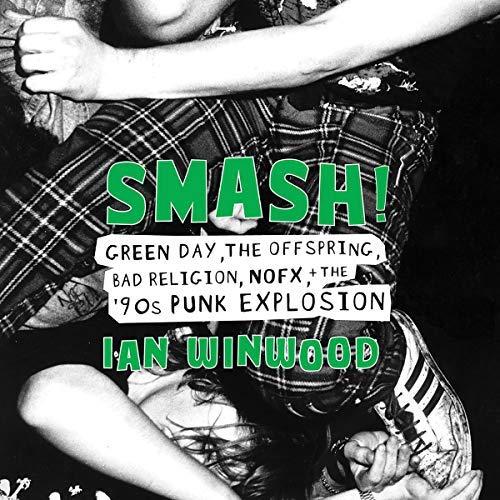 Green Day, The Offspring, Bad Religion, NOFX, and the '90s Punk Explosion - Ian Winwood
