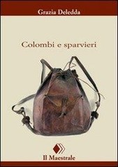 Grazia Deledda - Colombi e sparvieri (2014)