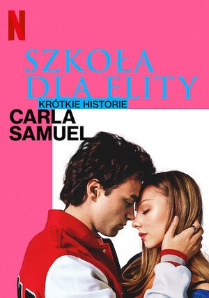 Élite: Historias breves. Carla, Samuel (Miniserie) T.1 [WEB-DL Netflix 1080p][Dual DD+5.1 Dolby Digital Plus with Dolby Atmos + Subs][481 MB][03/03]