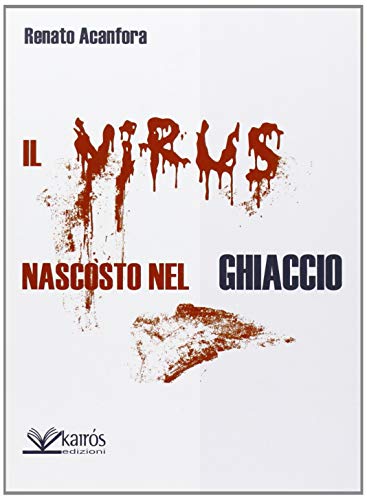 Renato Acanfora – Il virus nascosto nel ghiaccio (2021)
