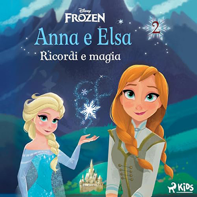 Disney, Amedeo Romeo - Ricordi e magia꞉ Frozen - Anna e Elsa 2 (2024) (mp3 - 128 kbps)