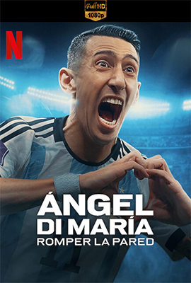 Angel Di Maria: abbattere il muro - Stagione 1 (2024) [Completa] DLMux 1080p E-AC3+AC3 ITA SPA SUBS