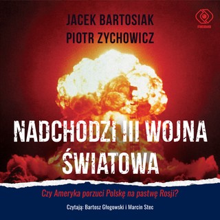 Piotr Zychowicz , Jacek Bartosiak - Nadchodzi III wojna światowa (2021)