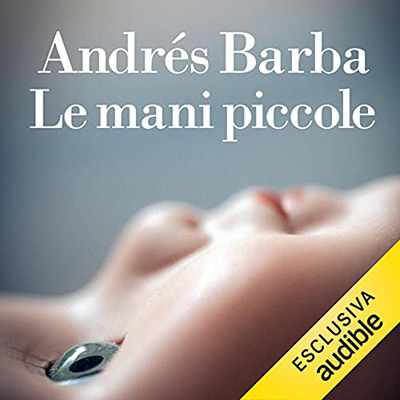 Andrés Barba Muñiz - Le mani piccole (2021) (mp3 - 128 kbps)