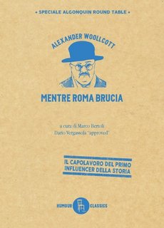 Alexander Woollcott - Mentre Roma brucia (2024)