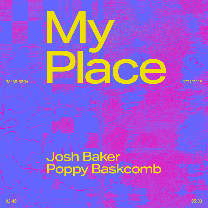 Josh Baker, Poppy Baskcomb – My Place (Original Mix)