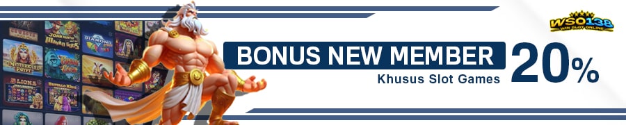 Bonus Welcome New Member 20% (Khusus Slot Games)