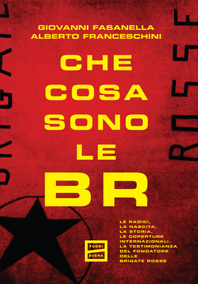 Giovanni Fasanella, Alberto Franceschini - Che cosa sono le Br (2026)
