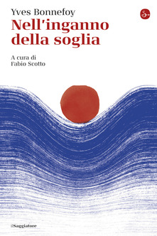 Yves Bonnefoy – Nell’inganno della soglia (2021)