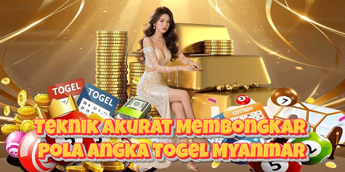 Teknik Akurat Membongkar Pola Angka Togel Myanmar