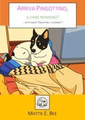 Mattie E. Bee – Arriva Pingottino, il cane nonnino!. … Detto anche “Pingottino – La Sirena”! (2025)