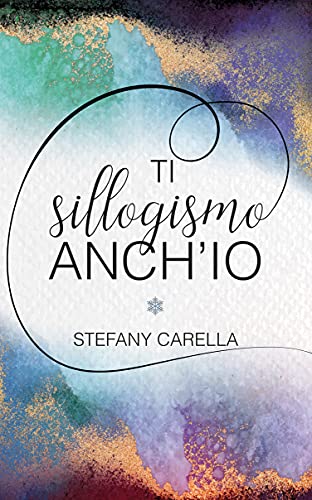 Stefany Carella - Ti sillogismo anch'io (2021)