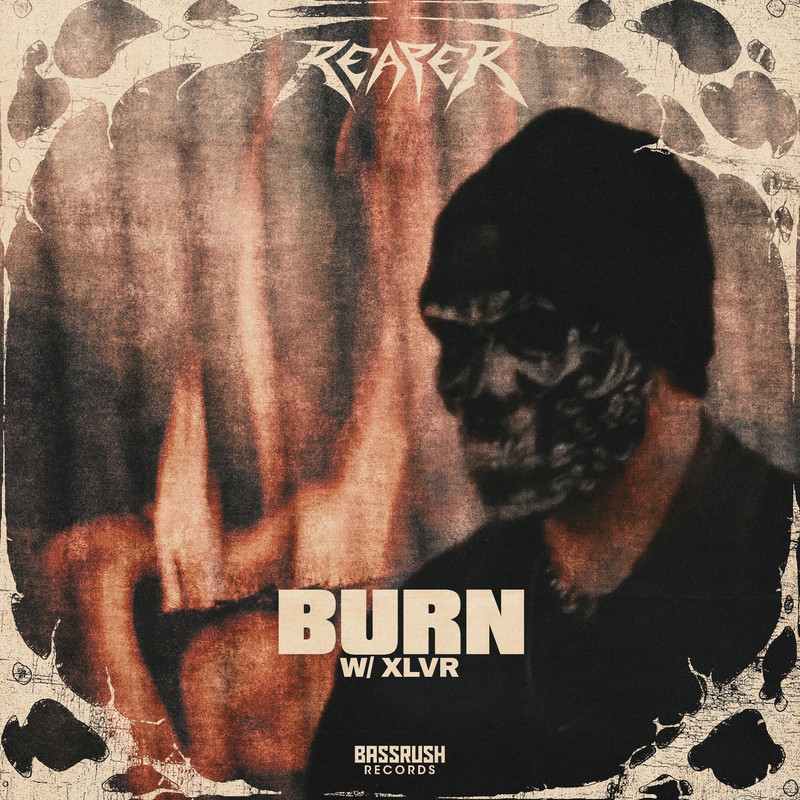 Reaper; XLVR - BURN
