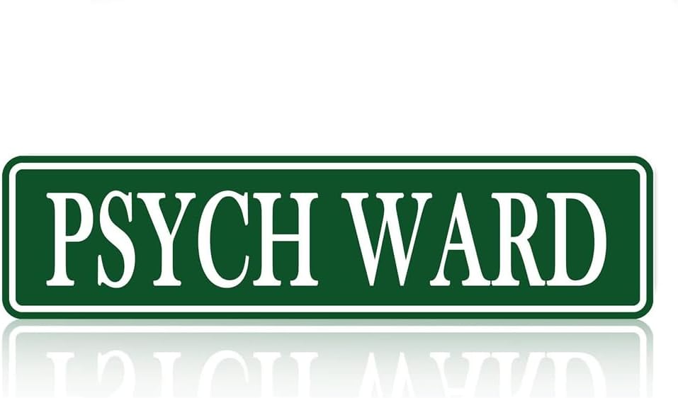 Psych Ward Wall Decor for Home Office Bedroom Driveway Garage Man Cave Plaque Quality Metal Sign 16x