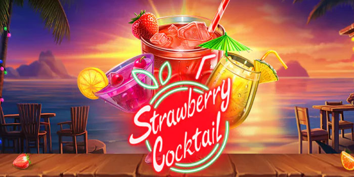 Tips Menggunakan Fitur Bonus Slot Strawberry Cocktail Agar Menang