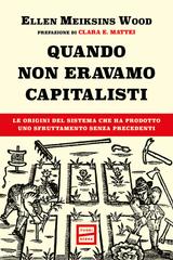 Ellen Meiksins Wood – Quando non eravamo capitalisti (2026)