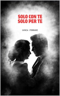 Sonia Ferrari - Solo con te solo per te (2024)