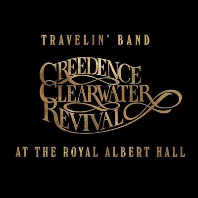 Creedence Clearwater Revival - Travelin' Band: Creedence Clearwater Revival At The Royal Albert Hall (2022) [Limited Edition, 2CD + BD]