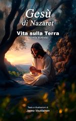 Jarmo Voutilainen – Gesù di Nazaret. Vita sulla Terra (2025)