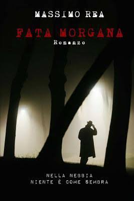 Massimo Rea - Fata Morgana. Nella nebbia niente è come sembra (2017)