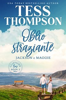 Tess Thompson - Cliffside Bay Vol. 2. Oblio straziante. Jackson e Maggie (2022)