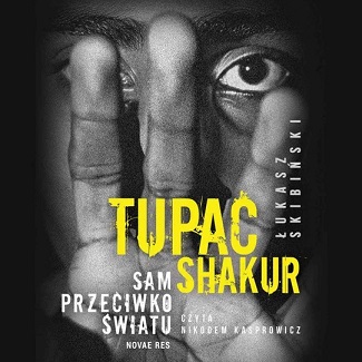 Łukasz Skibiński - Tupac Shakur. Sam przeciwko światu (2023)