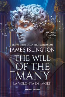 James Islington - Hierarchy vol. 1. The Will of The Many. La volontà dei molti (2024)