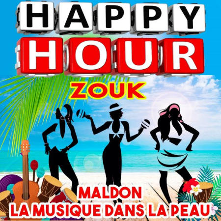 Various Artists - Happy Hour Zouk - Maldon (La musique dans la peau) (2021)