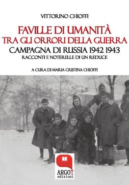 Maria Cristina Chioffi (a cura di) – Vittorio Chioffi. Faville di umanità tra gli orrori della guerra (2019)