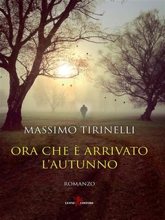 Massimo Tirinelli - Ora che è arrivato l'autunno (2023)  EPUB