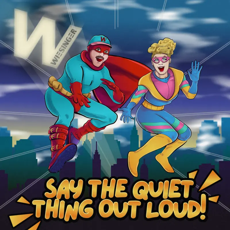 Say the Quiet Thing Out Loud