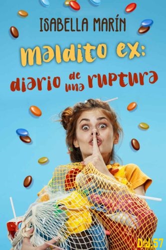 1 - Maldito ex: Diario de una ruptura - Isabella Marín