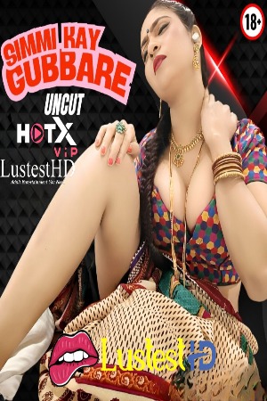Simmi Kay Gubbare (2025) Hindi HotX Short Films | 1080p | 720p | 480p | WEB-DL | Download | Watch Online