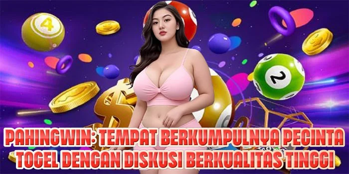 PAHINGWIN: Tempat Berkumpulnya Pecinta Togel Dengan Diskusi Berkualitas Tinggi