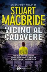 Stuart MacBride – Vicino al cadavere (2014)