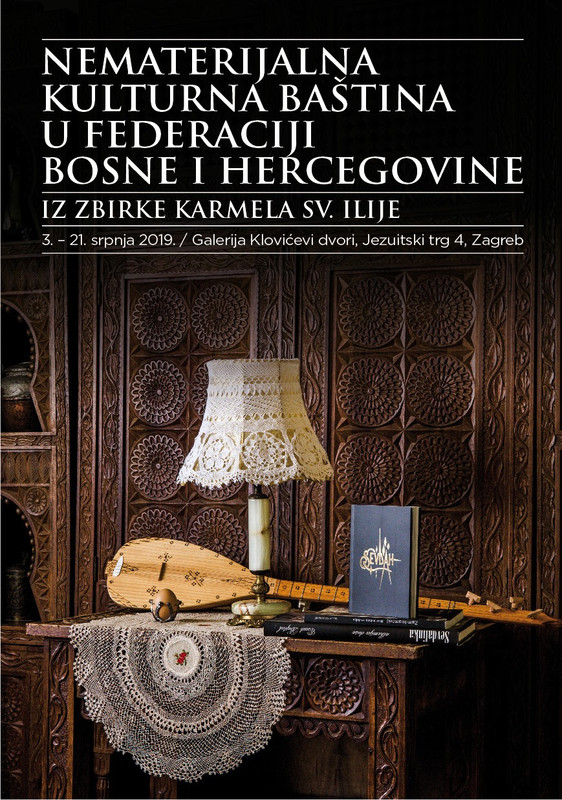 Izložba ‘Nematerijalna kulturna baština u Federaciji Bosne i Hercegovine iz zbirke Karmela sv. Ilije’ u Klovićevim dvorima