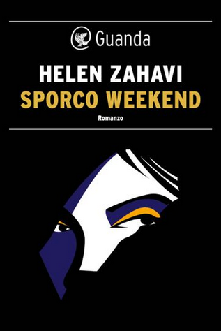 Helen Zahavi - Sporco weekend (2019)
