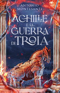 Antonio Montesanti - Achille e la guerra di Troia (2024)