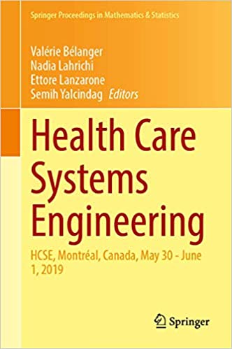 Health Care Systems Engineering: HCSE, Montréal, Canada, May 30 - June 1, 2019 (Springer Proceedi... Health Care Systems Engineering: HCSE, Montréal, Canada, May 30 - June 1, 2019 (Springer Proceedi...