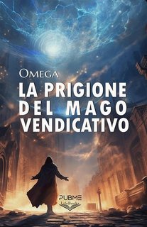 Omega - La prigione del mago vendicativo (2024)