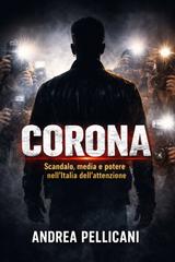 Andrea Pellicani – Italia sotto processo Vol. 2. FABRIZIO CORONA. Scandalo, media e potere nell’Italia dell’attenzione (2026)
