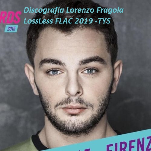 Lorenzo Fragola - Discografia LossLess [50 Brani HQ] (2019) FLAC