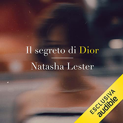 Natasha Lester - Il segreto di Dior (2022) (mp3 - 128 kbps)