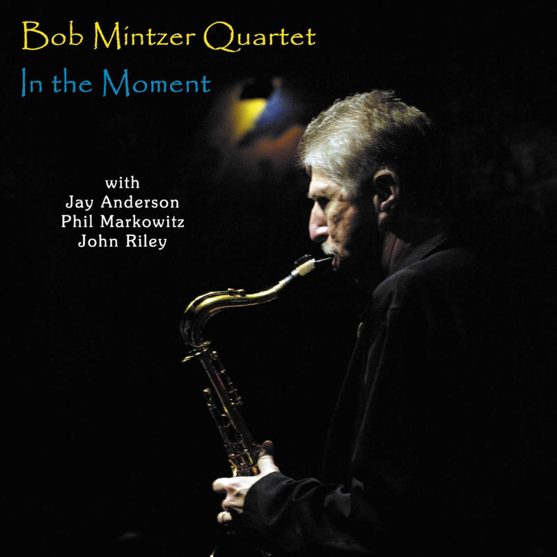 Bob Mintzer Quartet - In The Moment (Album, Art of Life Records, 2007) FLAC