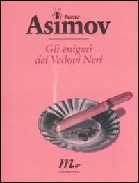 Isaac Asimov - Gli enigmi dei vedovi neri (1990)
