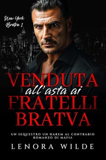 Lenora Wilde - Venduta all’asta ai Fratelli Bratva (2024)