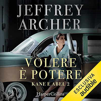 Jeffrey Archer - Volere è potere꞉ Kane e Abel 2 (2022) (mp3 - 128 kbps)