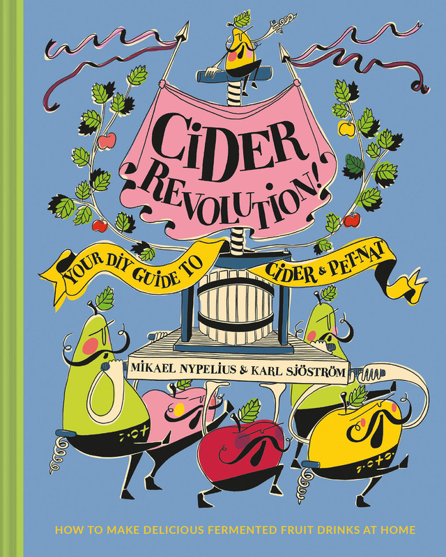 Cider Revolution! Your DIY Guide to Cider & Pet-Nat Cider Revolution! Your DIY Guide to Cider & Pet-Nat