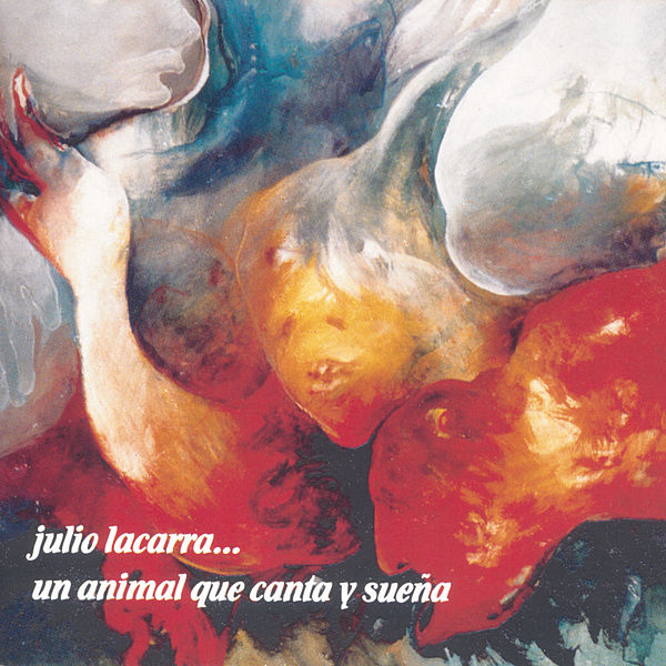 600x600 - Julio Lacarra - Un Animal Que Canta Y Sueña