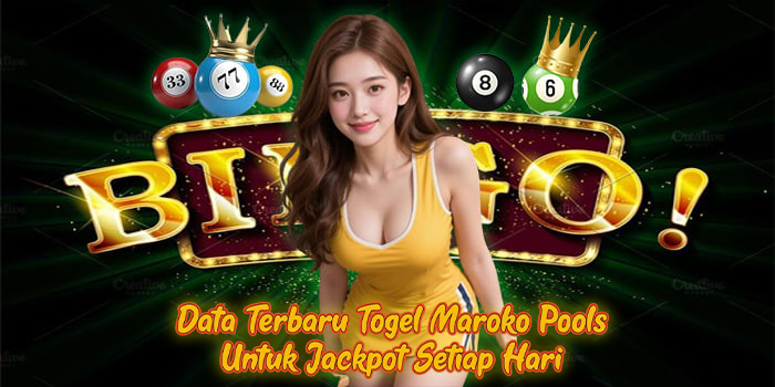 Data Terbaru Togel Maroko Pools Untuk Jackpot Setiap Hari